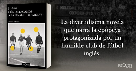 Banner Enero 2018 - Tusquets Cómo llegamos a la final de Wembley