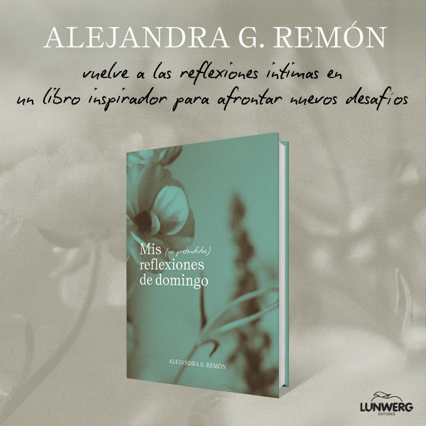 Banner Mis (no pretendidas) reflexiones de domingo de Alejandra G. Remón