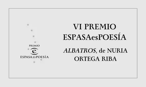 Imagen articulo: «Albatros»,  de Nuria Ortega Riba,  VI Premio ESPASAesPOESÍA