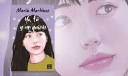 Miniatura articulo: María Martínez publica su nuevo libro 'Yo, tú y un quizás'