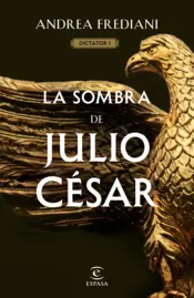 Portada La sombra de Julio César (Serie Dictator 1)