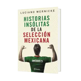 Portada Historias insólitas de la selección mexicana de futbol