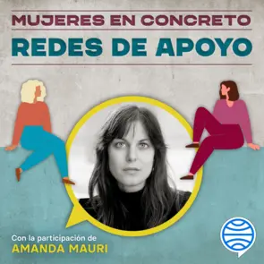 Portada Mujeres en concreto. Episodio 7: Redes de apoyo