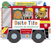 Portada Osito Tito. ¡Sobre ruedas! Camión de bomberos
