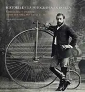 Portada Historia de la fotografía en España. Fotografía y sociedad desde sus orígenes ha