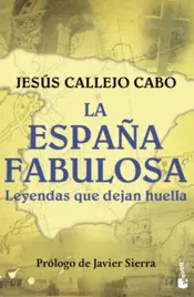 Portada La España fabulosa. Leyendas que dejan huella