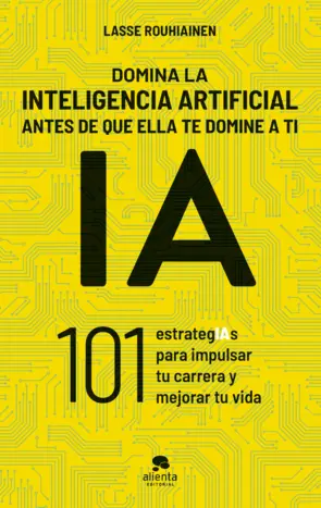 Portada Domina la inteligencia artificial antes de que ella te domine a ti