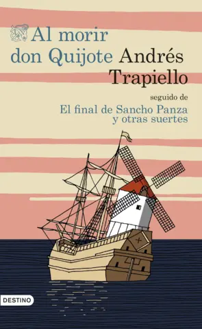Portada Al morir Don Quijote seguido de El final de Sancho Panza y otras suertes