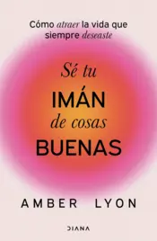 Portada Sé tu imán de cosas buenas