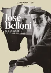 Portada José Belloni el escultor de lo uruguayo
