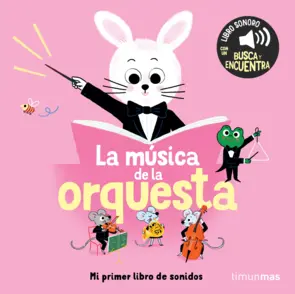 Portada La música de la orquesta. Mi primer libro de sonidos