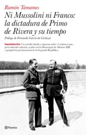 Portada Ni Mussolini ni Franco: la dictadura de Primo de Rivera y su tiempo