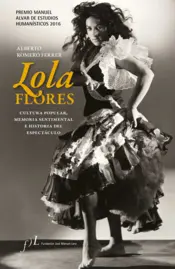Portada Lola Flores. Cultura popular, memoria sentimental e historia del espectáculo