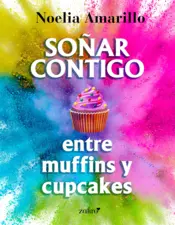 Portada Soñar contigo entre muffins y cupcakes