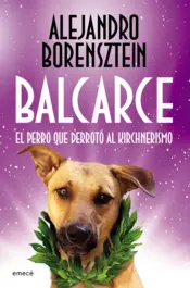 Portada Balcarce, el perro que derrotó al Kirchnerismo