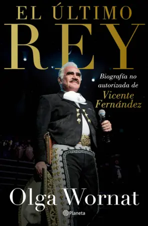 Portada El último rey: la biografía no autorizada de Vicente Fernández