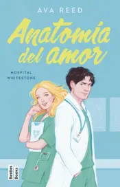 Portada Anatomía del amor (Serie Hospital Whitestone 1)
