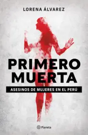 Portada Primero muerta. Asesinos de mujeres en el Perú