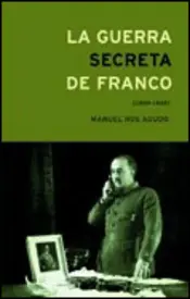 Portada La guerra secreta de Franco (1939-1945)