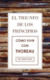 Portada El triunfo de los principios. Cómo vivir con Thoreau