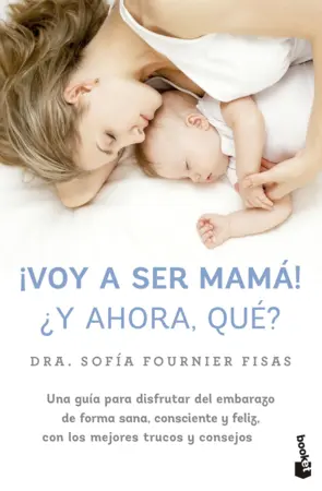 Portada ¡Voy a ser mamá! ¿Y ahora, qué?