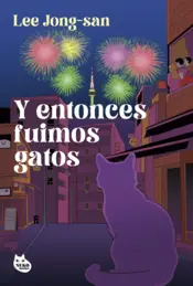 Portada Y entonces fuimos gatos