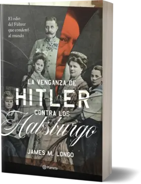 Portada La venganza de Hitler contra los Habsburgo