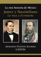 Portada La otra historia de México Juárez y Maximiliano