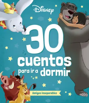 Portada Disney. 30 cuentos para ir a dormir. Amigos inseparables