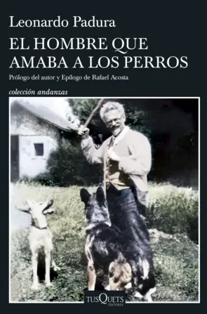 Portada El hombre que amaba a los perros (Edición 15 aniversario)