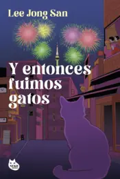 Portada Y entonces fuimos gatos