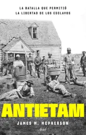 Portada Antietam, la batalla que permitió la libertad de los esclavos