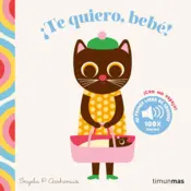 Portada ¡Te quiero, bebé! Mi primer libro de sonidos