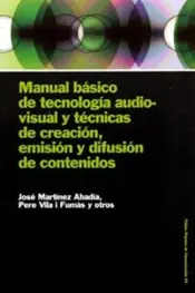 Portada Manual básico de tecnología audiovisual y técnicas de creación, emisión y difusi