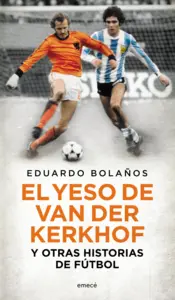 Portada El yeso de Van Der Kerkhof y otras historias de fútbol