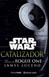 Portada Star Wars Rogue One Catalizador (novela)