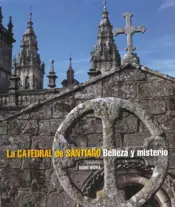 Portada La Catedral de Santiago. Belleza y misterio