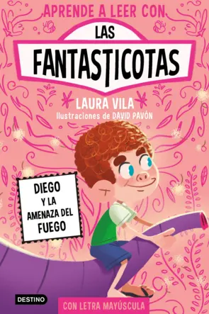 Portada Aprender a leer con Las Fantasticotas 15. Diego y la amenaza del fuego