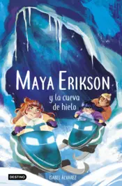 Portada Maya Erikson 3. Maya Erikson y la cueva de hielo