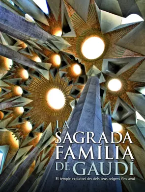 Portada La Sagrada Familia de Gaudí. El templo expiatorio desde sus orígenes hasta hoy