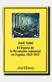 Portada El fracaso de la revolución industrial en España, 1814-1913