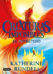 Portada Criaturas imposibles 3. El Intrépido