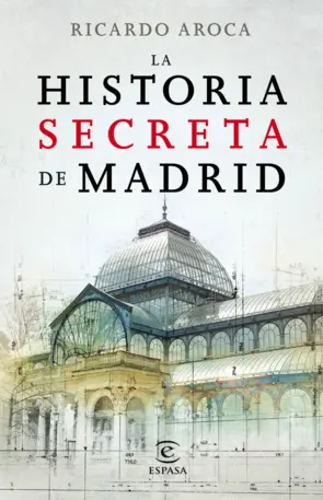 Portada La historia secreta de Madrid y sus edificios