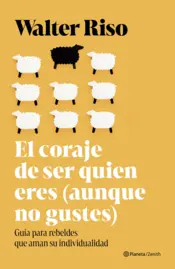 Portada El coraje de ser quien eres (aunque no gustes)