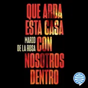 Portada Que arda esta casa con nosotros dentro