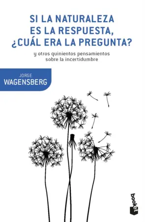 Portada Si la naturaleza es la respuesta, ¿cuál era la pregunta?