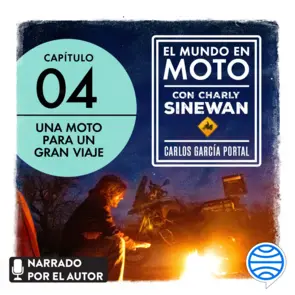 Portada El mundo en moto con Charly Sinewan: Capítulo 4. Una moto para un gran viaje