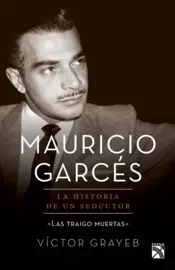 Portada Mauricio Garcés: la historia de un seductor