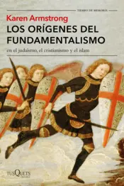 Portada Los orígenes del fundamentalismo en el judaísmo, el cristianismo y el islam