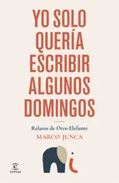 Portada Yo solo quería escribir algunos domingos